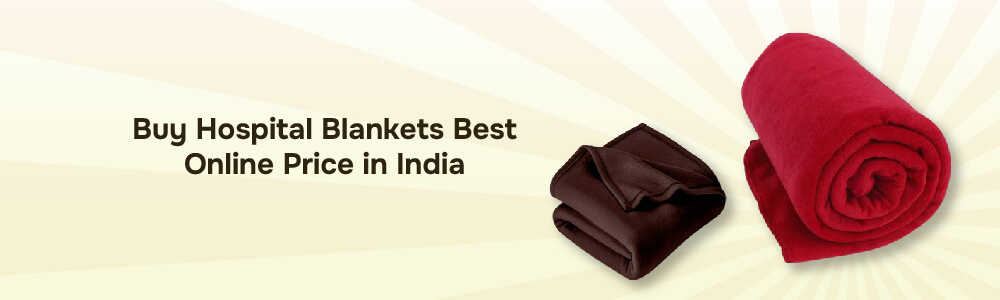 Buy Hospital Blankets Online at Best Price